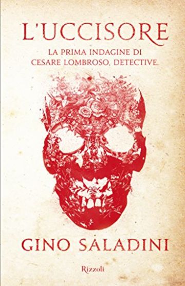 L'uccisore: La prima indagine di Cesare Lombroso, detective
